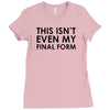 this isn't even my final form Ladies Fitted T-Shirt