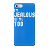 i'm jealous of me too iPhone 7 Case