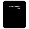that's what she said funny Mousepad