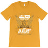 All Men Are Created Equal But Only The Best Are Born In January T-Shirt