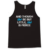 and though she be but little, she is fierce Tank Top