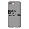 hang on let me overthink this iPhone 8 Plus Case