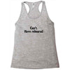 cant have rehearsal Racerback Tank
