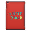 I HATE YOU iPad Mini