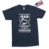 The Best Kind of Dad Raises a Caregiver Yes, She Bought Me This Shirt Exclusive T-shirt