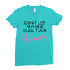 don't let anyone dull your sparkle Ladies Fitted T-Shirt