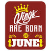 Kings Are Born In June Mousepad
