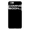 coming soon iPhone 6/6s Plus Case