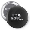 let's taco bout science march funny t sh Pin-back button