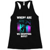 where are we dropping boys Racerback Tank
