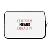 Feminism Means Equality Laptop sleeve