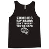 Zombies Eat Brains Dont Worry You Are Safe Tank Top