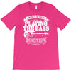 not always playing the bass T-Shirt