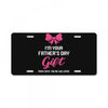 I'm Your Father's Day Gift Mom Says You're Welcome Baby Girl License Plate