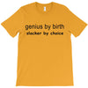 genius by birth slacker by choice T-Shirt