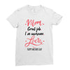 Mom Great Job I m Awesome Love Happy Mother's Day Ladies Fitted T-Shirt