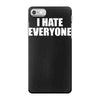 i hate everyone iPhone 7 Case