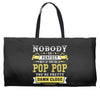 Nobody Is Perfect But If You Are A Pop Pop You Are Pretty Damn Close Weekender Totes