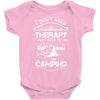 I Don't Need Therapy Just to Go Camping Baby Onesie
