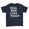 real men love pugs Youth Tee