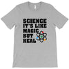 Science It's Like Magic But Real T-Shirt