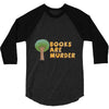 books are murder 3/4 Sleeve Shirt