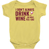 i don't always drink wine Baby Onesie
