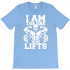 i am the one who lifts T-Shirt