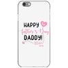 Happy Fathers Day Daddy! Baby Girl Any Name Customized iPhone 6/6s Case