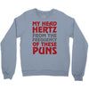 my head hertz from these puns Crewneck Sweatshirt