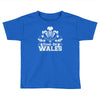 come on wales funny nations rugby Toddler T-shirt