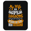 My Wife Is Super Awesome Her Husband Mousepad