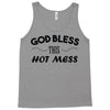 god bless this hot mess Tank Top