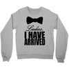 i have arrived Crewneck Sweatshirt