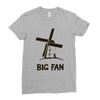 big fan Ladies Fitted T-Shirt