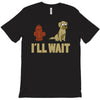 i'll wait T-Shirt