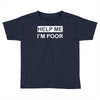 help me, i'm poor Toddler T-shirt