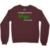 probably best welder in the world Crewneck Sweatshirt