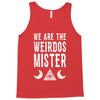 we are the weirdos mister Tank Top