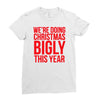 we're doing christmas bigly this year Ladies Fitted T-Shirt