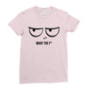What The F Ladies Fitted T-Shirt