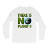 there is no planet  b earth day Long Sleeve Shirts