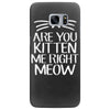 are you kitten me Samsung Galaxy S7 Edge