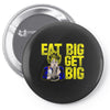 eat big get big Pin-back button