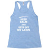 keep calm and get off my lawn Racerback Tank