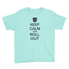 keep calm and roll out Youth Tee