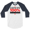 always give 100%, unless you're donating blood 3/4 Sleeve Shirt