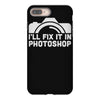 i'll fix it in photoshop iPhone 8 Plus Case