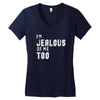 i'm jealous of me too Women's V-Neck T-Shirt