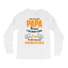 I'm Called Papa Because I'm Way Too Cool To Be Called Grandfather Long Sleeve Shirts